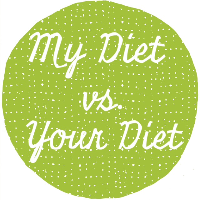 My Diet vs. Your Diet