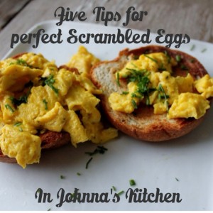 Five Tips for Perfect Scrambled Eggs | In Johnna's Kitchen