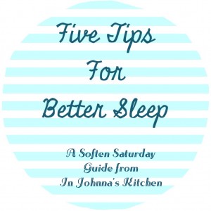 Five Tips for Better Sleep | In Johnna's Kitchen