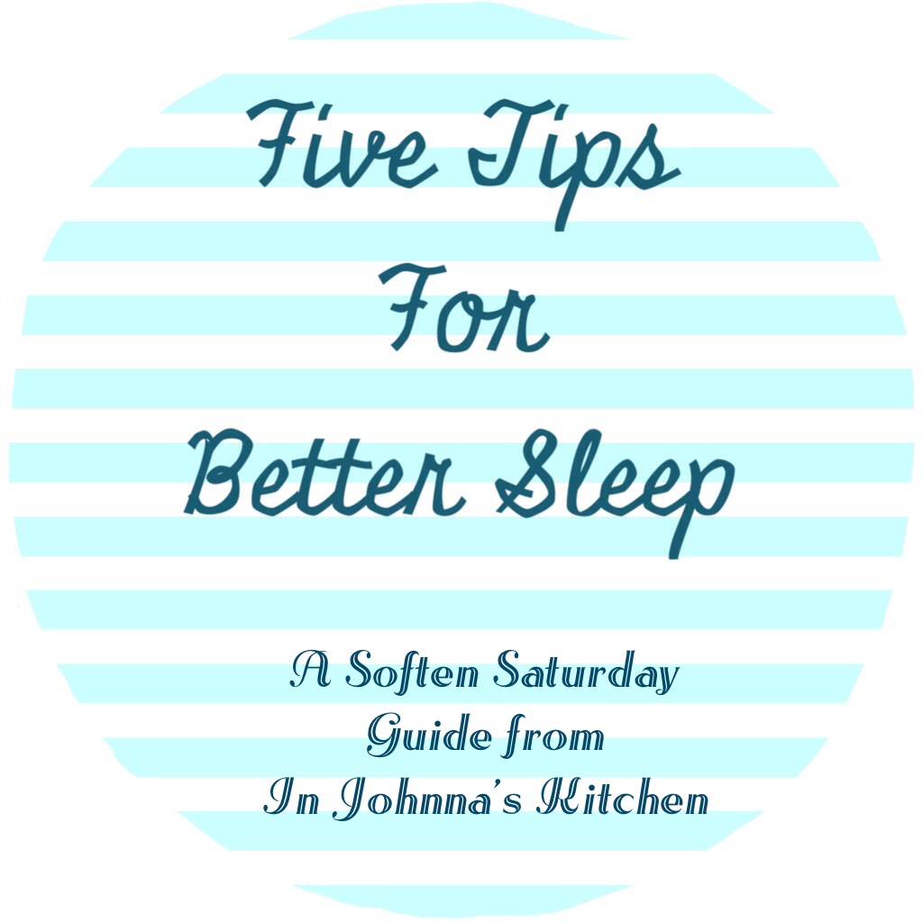 Five Tips for Better Sleep | In Johnna's Kitchen