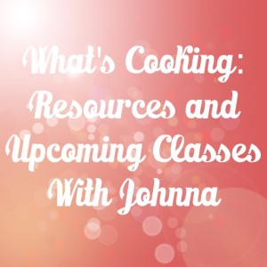 Classes and Resources | In Johnna's Kitchen