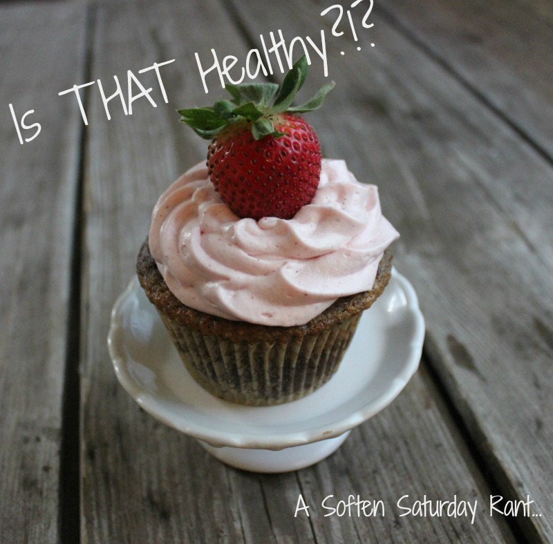 Is THAT Healthy?  Soften Saturday | In Johnna's Kitchen