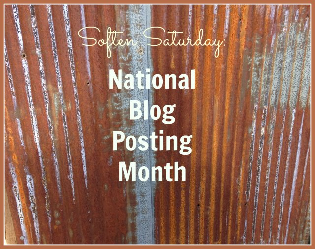 Soften Saturday: National Blog Posting Month