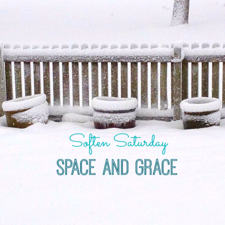 Soften Saturday: Space and Grace