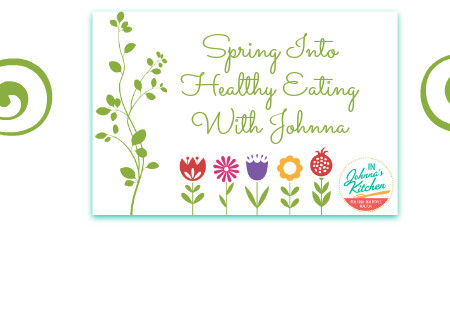 Spring Into Healthy Eating | In Johnna's Kitchen