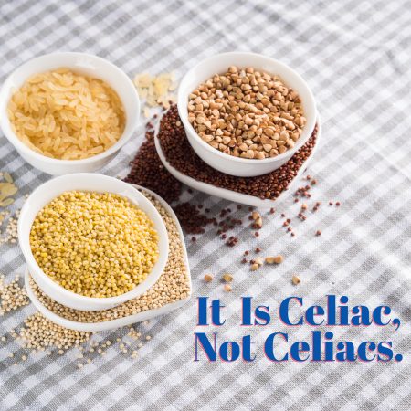 It Is Celiac, Not Celiacs