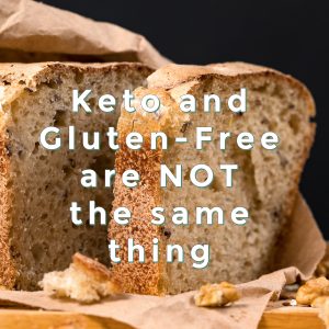 Keto and Gluten-Free Are NOT the Same Thing