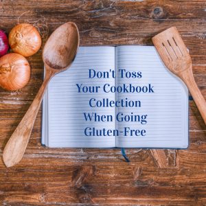 Don't Toss Your Cookbook Collection When Going Gluten-Free